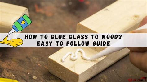 How to Glue Glass to Wood: A Symphony of Fragility and Strength